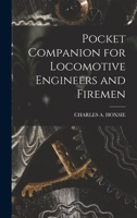 Pocket Companion for Locomotive Engineers and Firemen - Primary Source Edition 1017965331 Book Cover