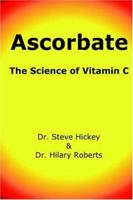 Ascorbate: The Science of Vitamin C 1411607244 Book Cover