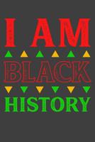 I Am Black History: Black History 6x9 120 Page Notebook 1078151865 Book Cover