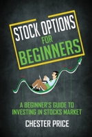 Stock Options for Beginners: A Beginner's Guide to Investing in Stocks Market 1802214658 Book Cover