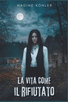 La vita come il rifiutato: Un viaggio di forza, amore e redenzione (Italian Edition) B0DZTKZ9LD Book Cover