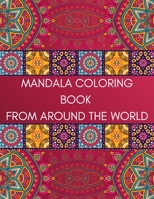 Mandala Coloring Book From Around The World: Anti-stress Therapy Different Pattern And Shapes Color It B08VXLDHWL Book Cover