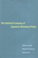 The Political Economy of Japanese Monetary Policy 0262032473 Book Cover
