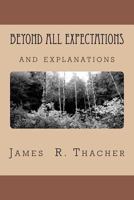 Beyond All Expectations and Explanations 1463777892 Book Cover