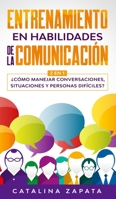 Entrenamiento en habilidades de la comunicación: 2 EN 1: ¿Cómo manejar conversaciones, situaciones y personas difíciles? 3991040174 Book Cover