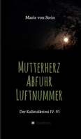 Der Kalletalkrimi IV-VI: Mutterherz - Abfuhr - Luftnummer 334741652X Book Cover