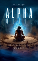 Alpha Quell: Die Sage von Whakan (German Edition) 3758304091 Book Cover