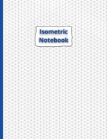 Isometric Notebook: Isometric Graph Paper Notebook 100 Pages Sized 8.5 x 11 Grid Of Equilateral Triangles 1716235146 Book Cover