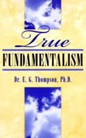 True Fundamentalism 1930621000 Book Cover