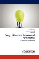 Drug Utilization Patterns of Asthmatics: A Retrospective Analysis 3659289469 Book Cover