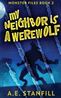 My Neighbor Is A Werewolf: Large Print Hardcover Edition 4867455865 Book Cover