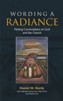 Wording a Radiance: Parting Conversations about God and the Church 0334042089 Book Cover