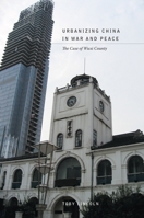 Urbanizing China in War and Peace: The Case of Wuxi County 082484100X Book Cover