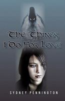 The Things I Do for Love 1450294413 Book Cover