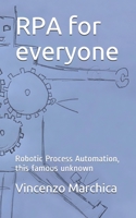 RPA for everyone: Robotic Process Automation, this famous unknown B08JF2DL4G Book Cover