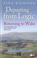 Departing from Logic: Returning to Wales 184771479X Book Cover