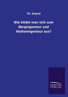 Wie Bildet Man Sich Zum Bergingenieur Und H Tteningenieur Aus? 3846044687 Book Cover