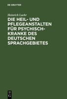 Die Heil- Und Pflegeanstalten F�r Psychisch-Kranke Des Deutschen Sprachgebietes 3111301508 Book Cover