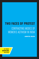 Two Faces of Protest: Contrasting Modes of Women's Activism in India 0520338146 Book Cover