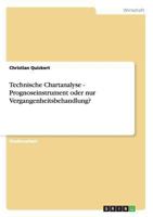 Technische Chartanalyse - Prognoseinstrument oder nur Vergangenheitsbehandlung? 3656527210 Book Cover