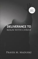 Deliverance to Reign with Christ 1793815380 Book Cover
