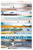 Water - New Short Story Fiction from Africa : An Anthology from Short Story Day Africa 1780263082 Book Cover