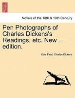 Pen Photographs of Charles Dickens's Readings, etc. New ... edition. 1241363471 Book Cover