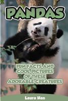 Pandas - Fun Facts And Cool Pictures Of These Adorable Creatures 1502549182 Book Cover