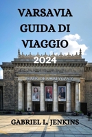 VARSAVIA GUIDA DI VIAGGIO 2024 (Italian Edition) B0CWL3R3GT Book Cover