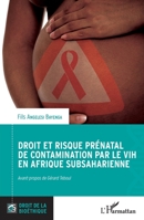 Droit et risque prénatal de contamination par le VIH en Afrique subsaharienne (Droit de la Bioéthique) (French Edition) 2343225338 Book Cover