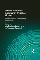 African American Community Practice Models: Historical and Contemporary Responses (Monograph Published Simultaneously As the Journal of Community Practice ... Journal of Community Practice , Vol 2, No 1138966258 Book Cover