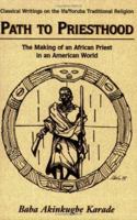 Path to Priesthood (Classical Writings on the Ifa/Yoruba Traditional Religion) 1890157260 Book Cover