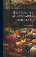 (les) Plantes Alimentaires Indigènes... 1022358812 Book Cover