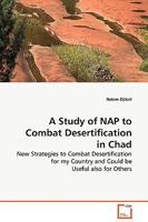 A Study of NAP to Combat Desertification in Chad: New Strategies to Combat Desertification for my Country and Could be Useful also for Others 3639121015 Book Cover
