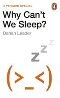 Why Can't We Sleep?: Understanding Our Sleeping and Sleepless Minds 0241984432 Book Cover