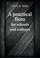 A Practical Flora For Schools And Colleges 1164543946 Book Cover