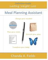 The Definitive Guide to Lasting Weight Loss: Meal Planning Assistant (Companion Meal Plan Workbook) 1091280274 Book Cover