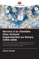 Service à la clientèle chez Uchumi Supermarket au Kenya, 1999-2006 (French Edition) 620960515X Book Cover