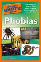 The Complete Idiot's Guide to Phobias 1592579191 Book Cover