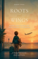 ROOTS and WINGS: Raising Third Culture Kids from Toddlers to Teenagers B0HD3PYLXL Book Cover