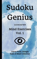 Sudoku Genius Mind Exercises Volume 1: Union Point, Georgia State of Mind Collection 1654411221 Book Cover