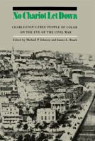 No Chariot Let Down: Charleston's Free People of Color on the Eve of the Civil War 080784943X Book Cover