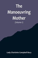 The Manoeuvring Mother (Volume 1) 9356714878 Book Cover
