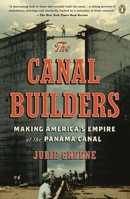 The Canal Builders: Making America's Empire at the Panama Canal 159420201X Book Cover