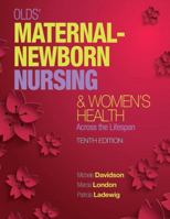 Olds' Maternal-Newborn Nursing & Women's Health Across the Lifespan Plus MyNursingLab with Pearson eText -- Access Card Package (10th Edition) 0133073777 Book Cover