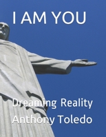 I AM YOU: Dreaming Reality B08N5LDWPF Book Cover