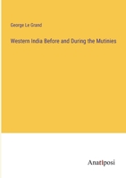 Western India Before and During the Mutinies 3382197723 Book Cover
