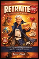 Retraite : Si vous acceptez la mission…: Missions, défis, activités, voyages, bien-être, pages à remplir et souvenirs pour profiter pleinement de votre nouvelle vie (French Edition) B0GT9GKYT7 Book Cover