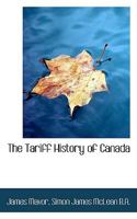 The Tariff History of Canada 3337190146 Book Cover