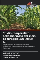 Studio comparativo della biomassa del mais da foraggio(Zea mays L.) 6205676443 Book Cover